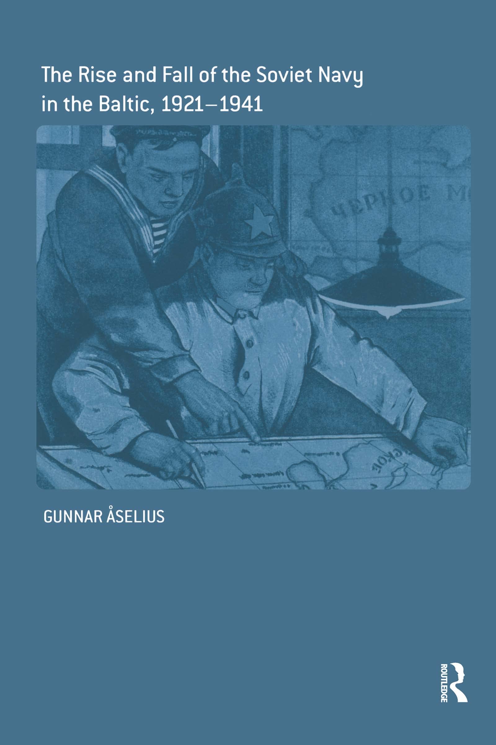 The Rise and Fall of the Soviet Navy in the Baltic 1921-1941 (Cass Series: Naval Policy and History)