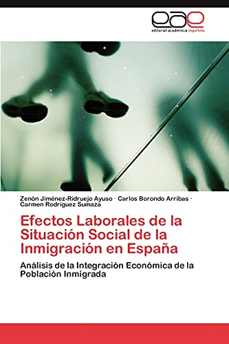 Efectos Laborales de la Situación Social de la Inmigración en España: Análisis de la Integración Económica de la Población Inmigrada