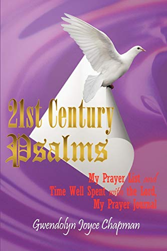 21st Century Psalms: My Prayer List and Time Well Spent with the Lord, My Prayer Journal