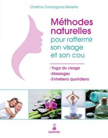 Méthodes naturelles pour raffermir son visage et son cou : yoga du visage & massages et entretiens quotidiens