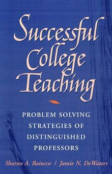 Successful College Teaching: Problem-Solving Strategies of Distinguished Professors