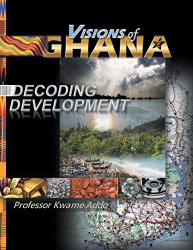 VISIONS of GHANA: DECODING DEVELOPMENT