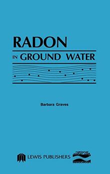 Radon in Ground Water: Hydrogeologic Impact and Application to Indoor Airborne Contamination von National Water Well Association | Buch | Zustand gut