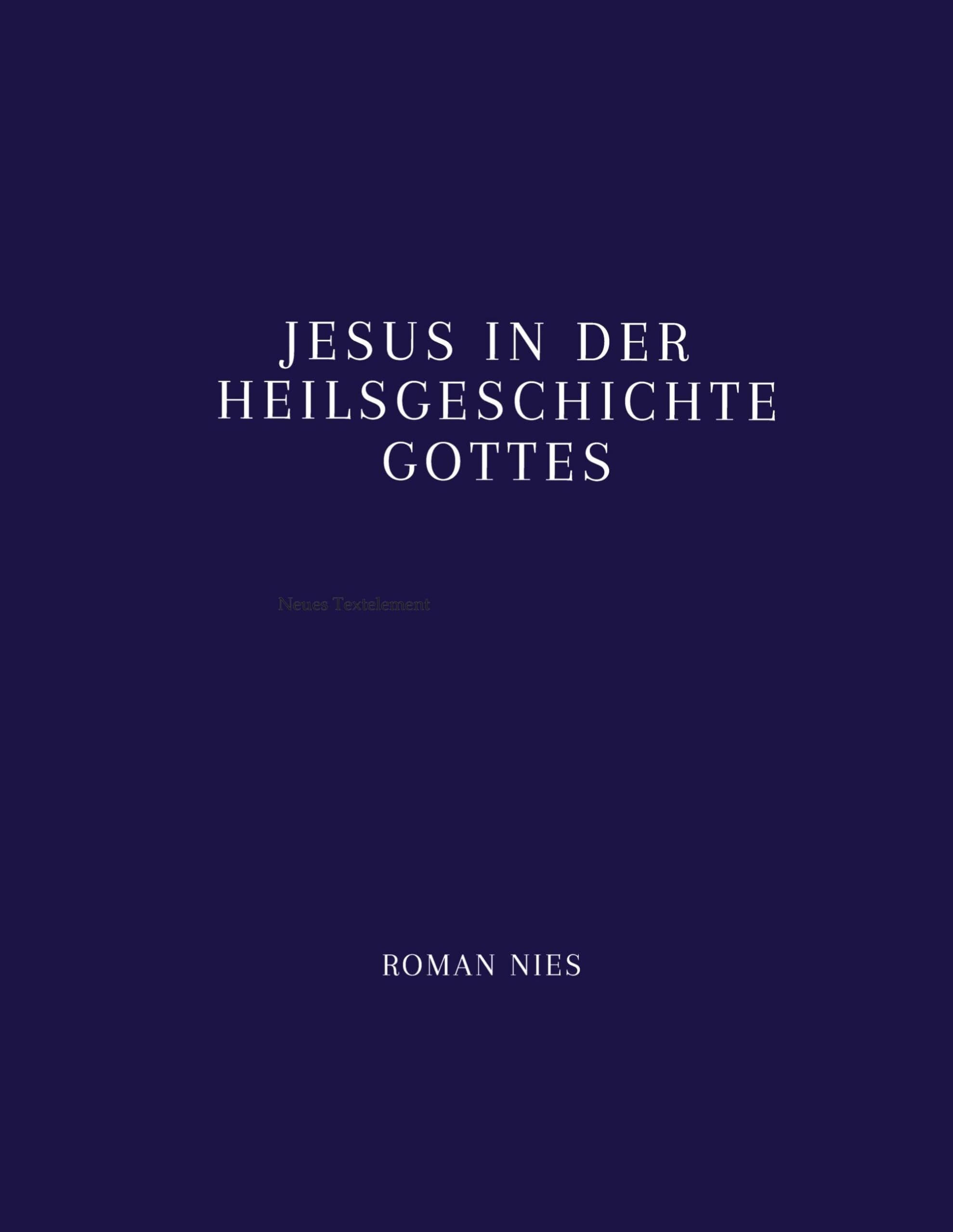 Jesus in der Heilsgeschichte Gottes