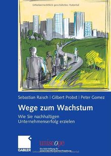 Wege zum Wachstum: Wie Sie nachhaltigen Unternehmenserfolg erzielen (uniscope. Die SGO-Stiftung für praxisnahe Managementforschung)