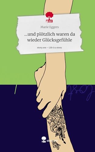 ...und plötzlich waren da wieder Glücksgefühle. Life is a Story - story.one