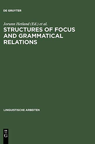 Structures of Focus and Grammatical Relations (Linguistische Arbeiten, 477, Band 477)