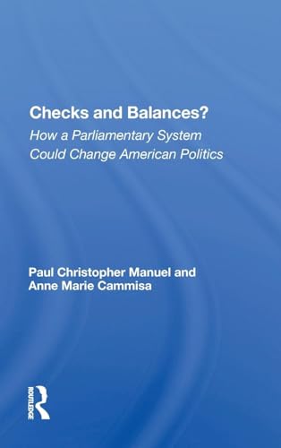 Checks And Balances?: How A Parliamentary System Could Change American Politics