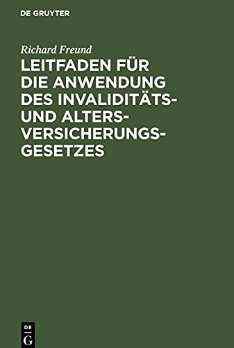Leitfaden für die Anwendung des Invaliditäts- und Altersversicherungsgesetzes: Eine Darstellung des Gesetzes-Inhalts