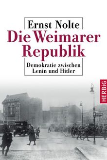 Die Weimarer Republik: Demokratie zwischen Lenin und Hitler