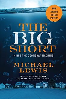 The Big Short. Movie Tie-in: Inside the Doomsday Machine (Movie Tie-In Editions)