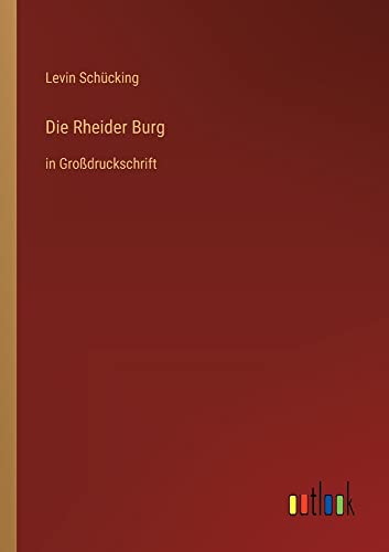Die Rheider Burg: in Großdruckschrift