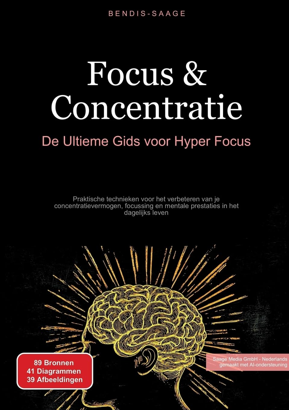 Focus & Concentratie: De Ultieme Gids voor Hyper Focus: Praktische technieken voor het verbeteren van je concentratievermogen, focussing en mentale ... in het dagelijks leven (Concentratie (NL))