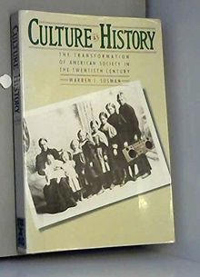 Culture As History: The Transformation of American Society in the Twentieth Century