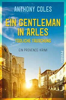 Ein Gentleman in Arles – Tödliche Täuschung: Ein Provence-Krimi (Peter-Smith-Reihe, Band 3)