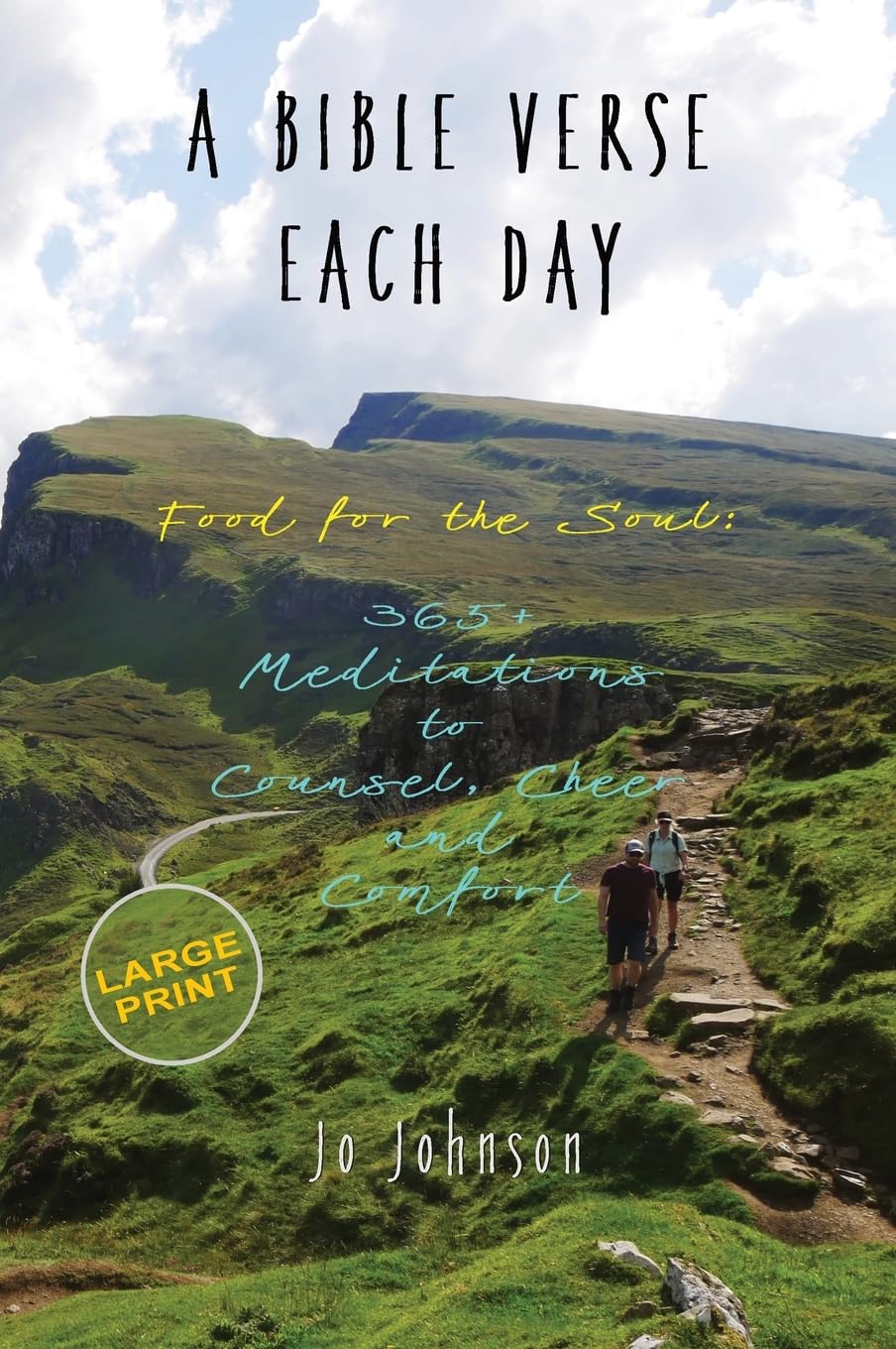 A BIBLE VERSE EACH DAY: Food for the Soul: 365+ Meditations to Counsel, Cheer and Comfort