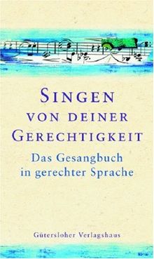 Singen von deiner Gerechtigkeit. Das Gesangbuch in gerechter Sprache