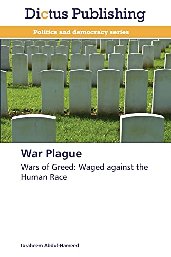 War Plague: Wars of Greed: Waged against the Human Race
