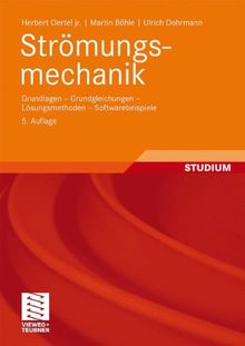 Strömungsmechanik: Grundlagen - Grundgleichungen - Lösungsmethoden - Softwarebeispiele