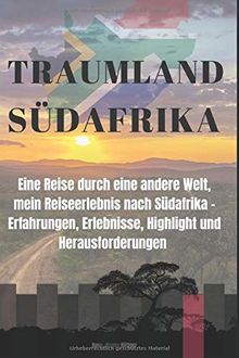 Traumland Südafrika: Eine Reise durch eine andere Welt.  Mein Reiseerlebnis nach Südafrika - Erfahrungen, Erlebnisse, Highlight und Herausforderungen