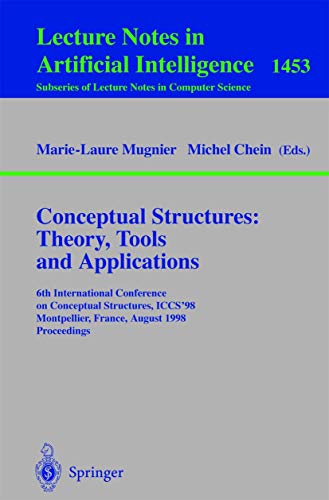 Conceptual Structures: Theory, Tools and Applications: 6th International Conference on Conceptual Structures, ICCS'98, Montpellier, France, August, ... Notes in Computer Science (1453), Band 1453)