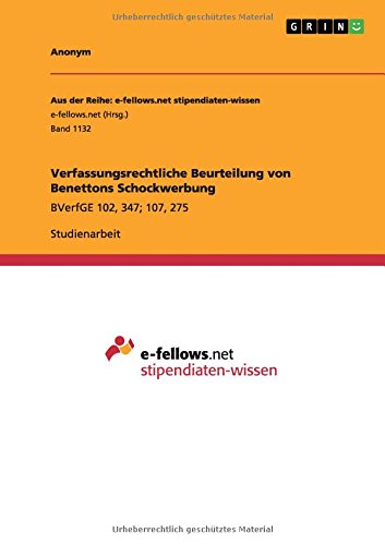 Verfassungsrechtliche Beurteilung von Benettons Schockwerbung: BVerfGE 102, 347; 107, 275