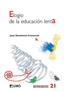 Elogio de la educación lenta (Micro-macro Referencias, Band 21)