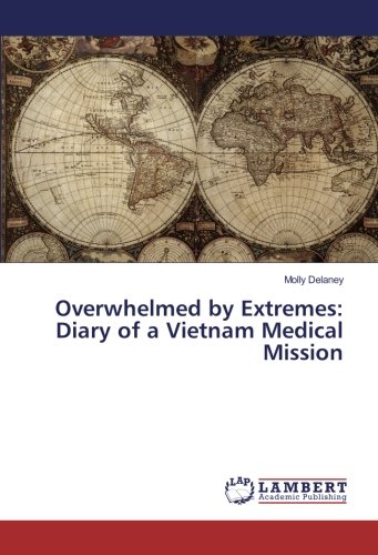Overwhelmed by Extremes: Diary of a Vietnam Medical Mission
