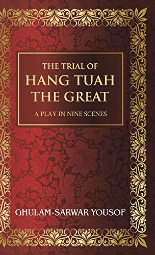 The Trial of Hang Tuah the Great: A Play in Nine Scenes