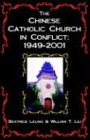 The Chinese Catholic Church in Conflict: 1949-2001