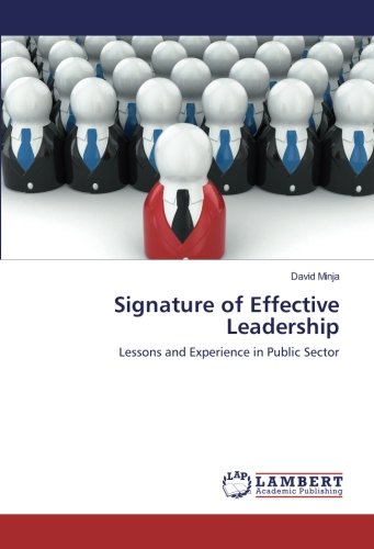 Signature of Effective Leadership: Lessons and Experience in Public Sector