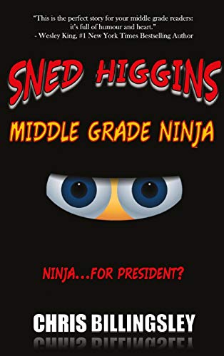 Sned Higgins: Middle Grade Ninja: Ninja for President (Snedly Higgins: Middle Grade Ninja, Band 1)