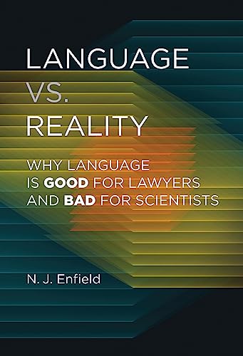 Language vs. Reality: Why Language Is Good for Lawyers and Bad for Scientists