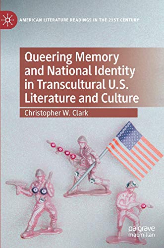 Queering Memory and National Identity in Transcultural U.S. Literature and Culture (American Literature Readings in the 21st Century)