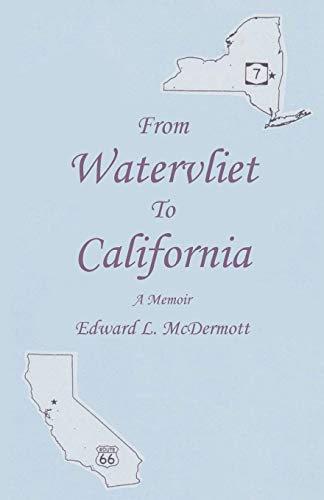 From Watervliet To California: A Memoir