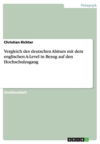 Vergleich des deutschen Abiturs mit dem englischen A-Level in Bezug auf den Hochschulzugang