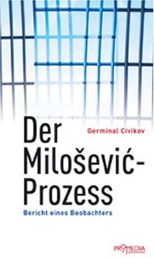 Der Milosevic-Prozess: Bericht eines Beobachters