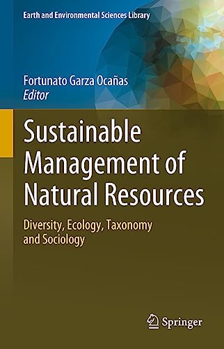Sustainable Management of Natural Resources: Diversity, Ecology, Taxonomy and Sociology (Earth and Environmental Sciences Library)