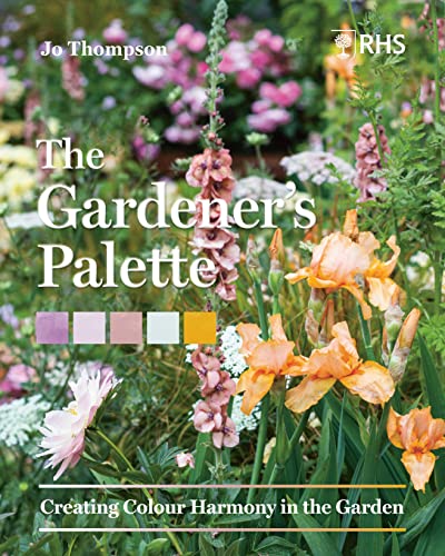 Jo Thompson The Gardener’s Palette, Creating Colour Harmony In The Garden