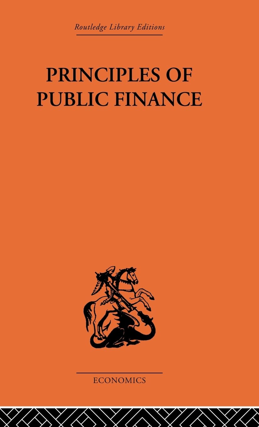 Principles of Public Finance (Routledge Library Editions-Economics; Public Economics, 5, Band 5)