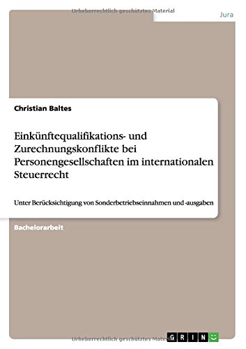 Einkünftequalifikations- und Zurechnungskonflikte bei Personengesellschaften im internationalen Steuerrecht: Unter Berücksichtigung von Sonderbetriebseinnahmen und -ausgaben