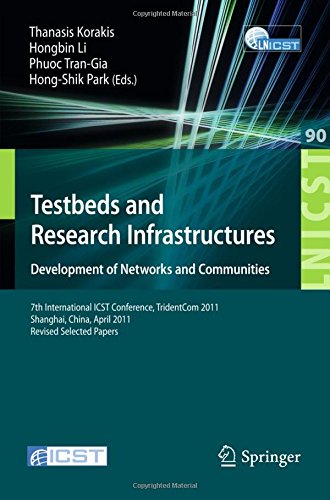Testbeds and Research Infrastructure: Development of Networks and Communities: 7th International ICST Conference, TridentCom 2011, Shanghai, China, ... and Telecommunications Engineering)