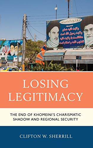 Losing Legitimacy: The End of Khomeini's Charismatic Shadow and Regional Security