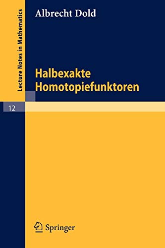 Halbexakte Homotopiefunktoren (Lecture Notes in Mathematics, 12, Band 12)
