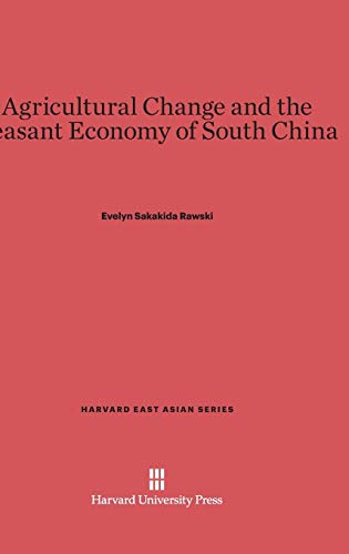 Agricultural Change and the Peasant Economy of South China (Harvard East Asian, Band 66)