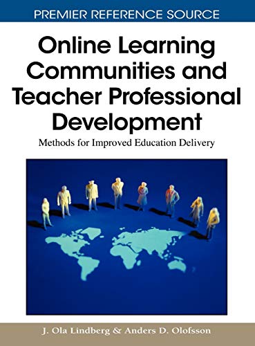 Online Learning Communities and Teacher Professional Development: Methods for Improved Education Delivery (Premier Reference Source)