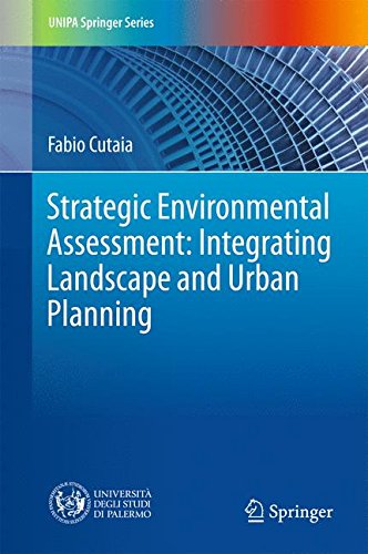 Strategic Environmental Assessment: Integrating Landscape and Urban Planning (UNIPA Springer Series)