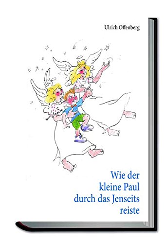 Wie der kleine Paul durch das Jenseits reiste
