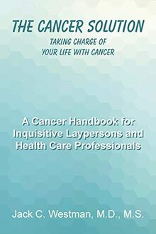 The Cancer Solution: Taking Charge of Your Life with Cancer