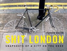 Shit London: Snapshots of a City on the Edge